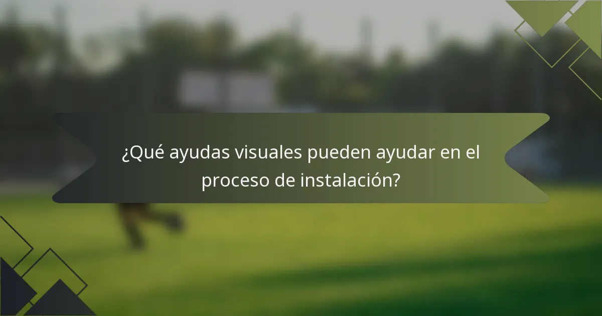 ¿Qué ayudas visuales pueden ayudar en el proceso de instalación?